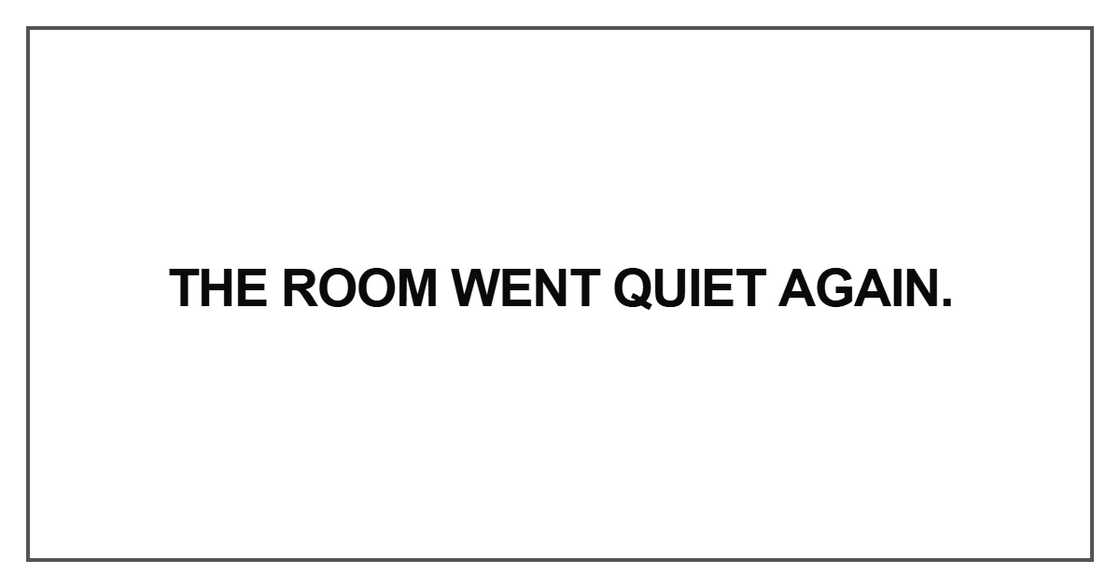 The room went quiet again