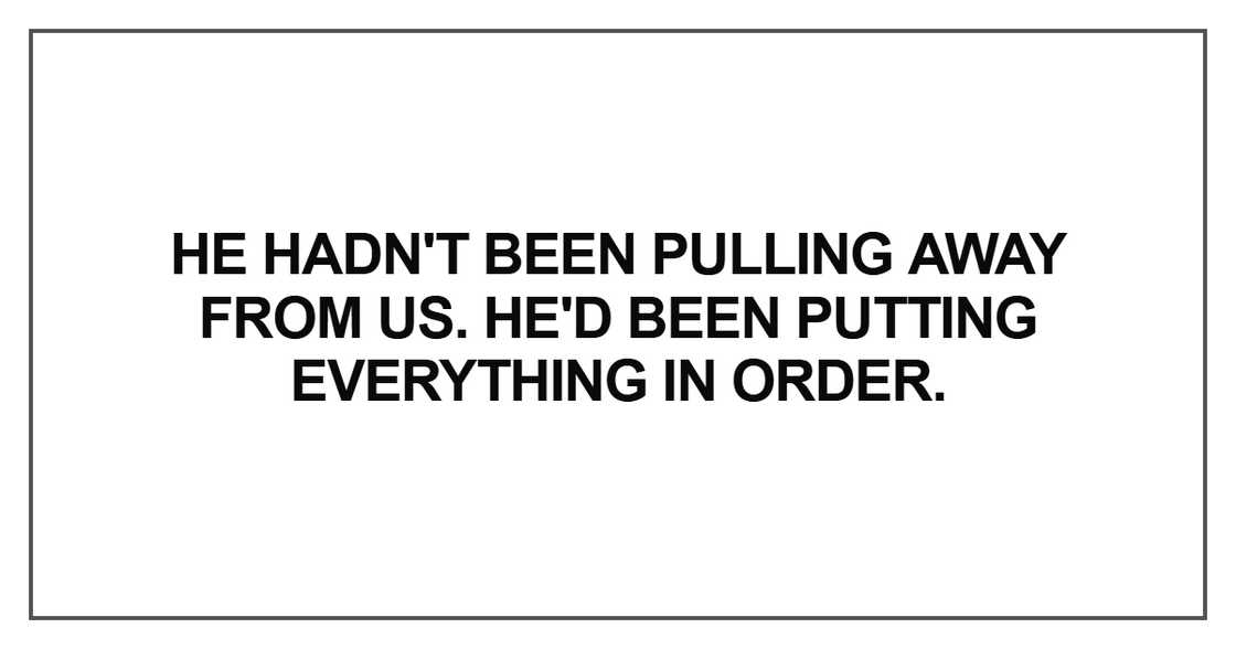 He hadn't been pulling away from us