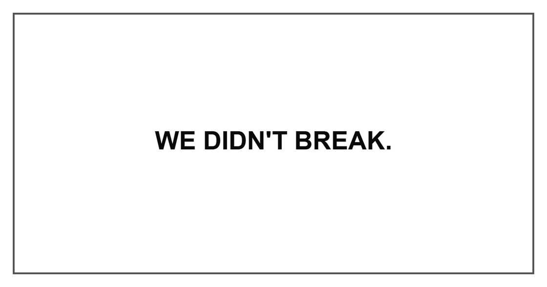 We didn't break.