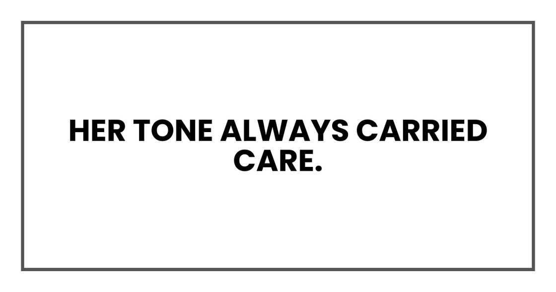 Her tone always carried care Her tone always carried care