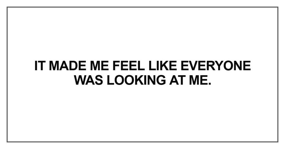 It made me feel like everyone It made me feel like everyone
