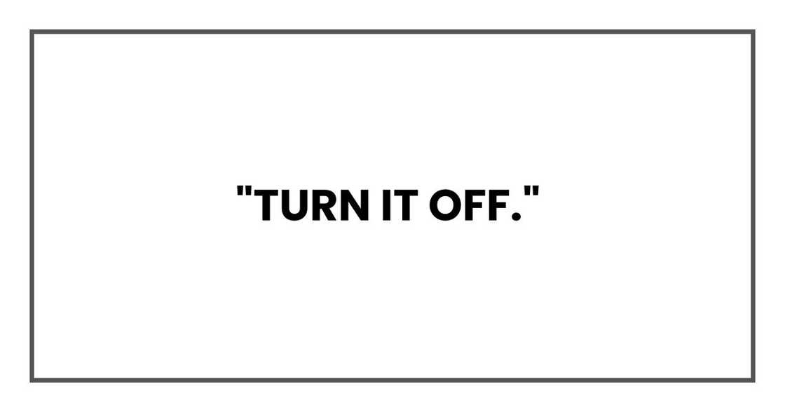 Turn it off