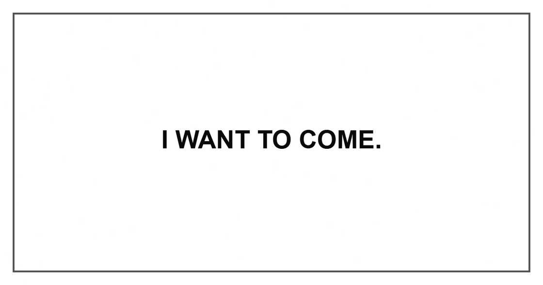I want to come. I want to come.
