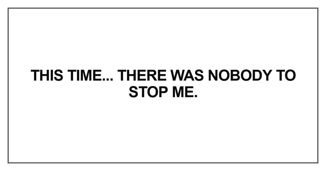 there was nobody to stop me there was nobody to stop me