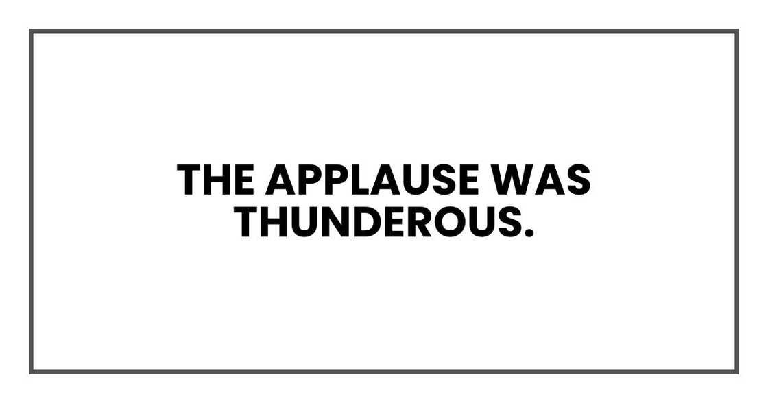 The applause was thunderous.