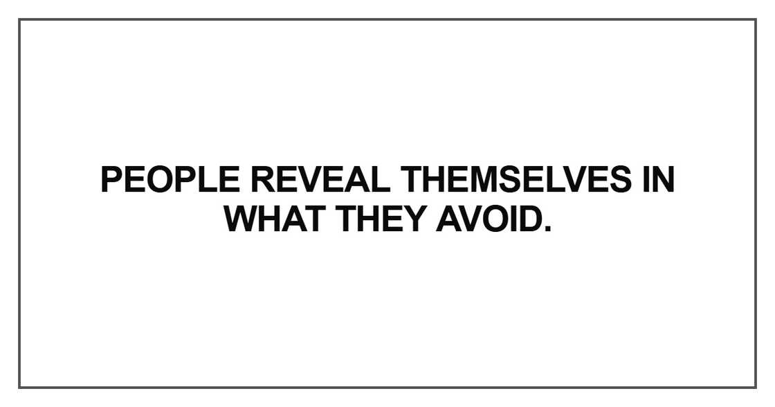 People reveal themselves in what they avoid