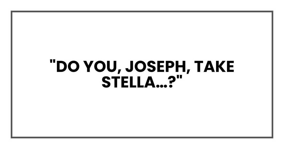 "Do you, Joseph, take Stella…?"