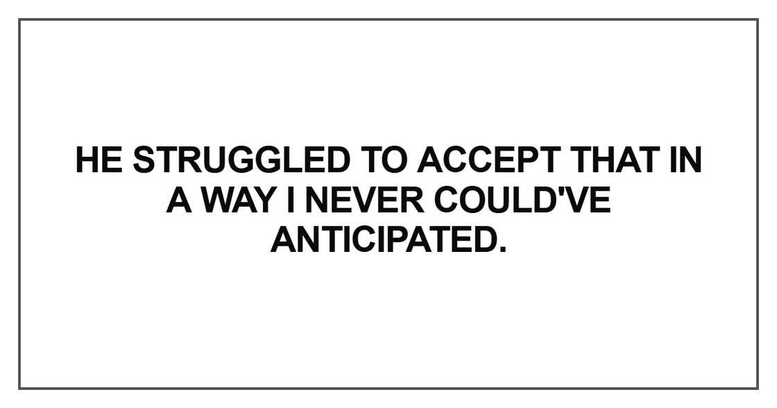 He struggled to accept that
