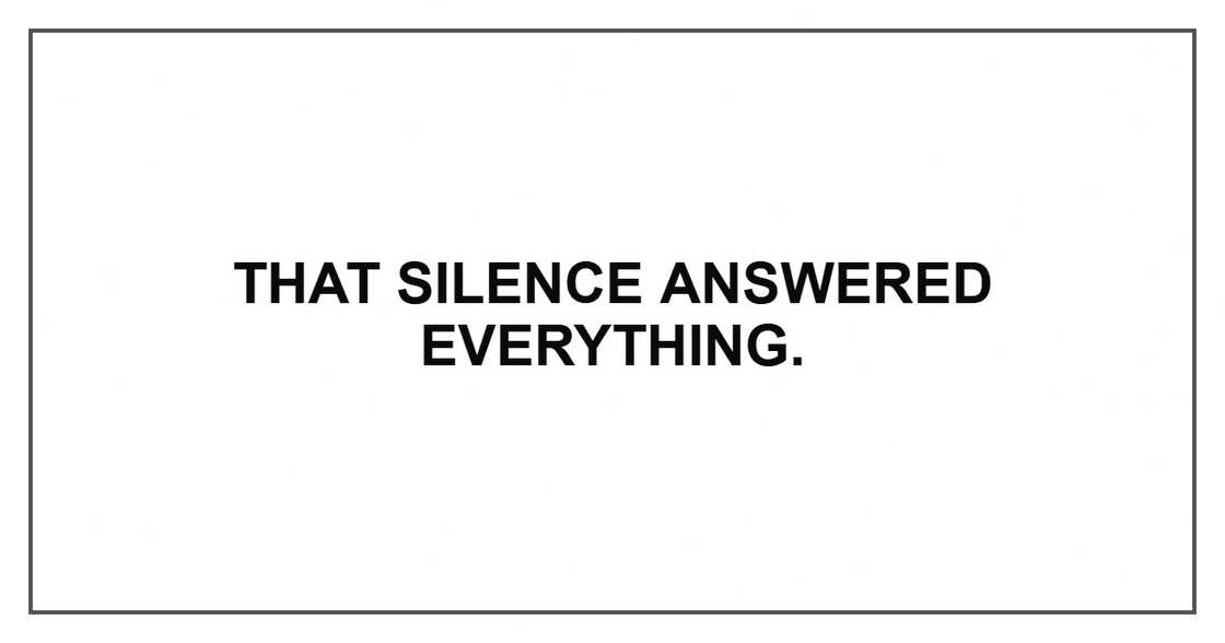 That silence answered everything. That silence answered everything.