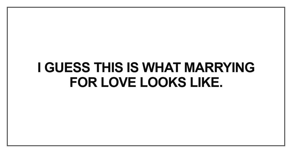 I guess this is what marrying for love looks like