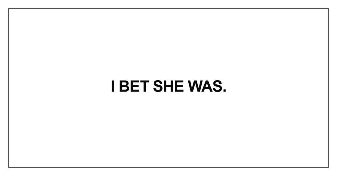 I bet she was
