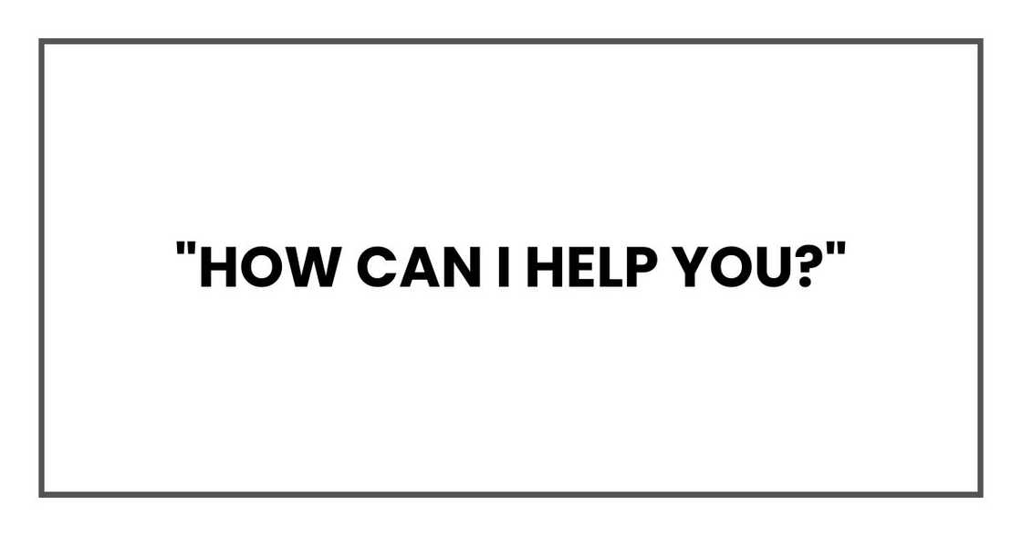 "How can I help you?" "How can I help you?"