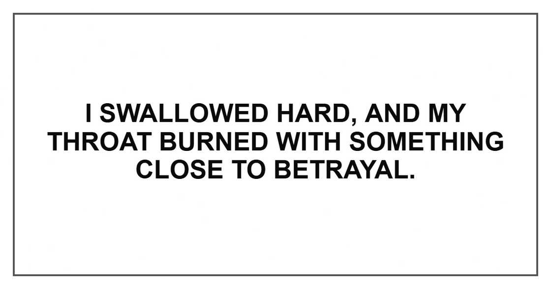 I swallowed hard, and my throat burned with something close to betrayal. I swallowed hard, and my throat burned with something close to betrayal.