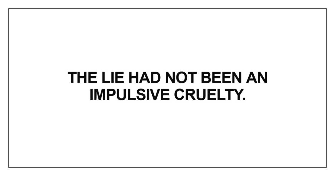 The lie had not been an impulsive The lie had not been an impulsive