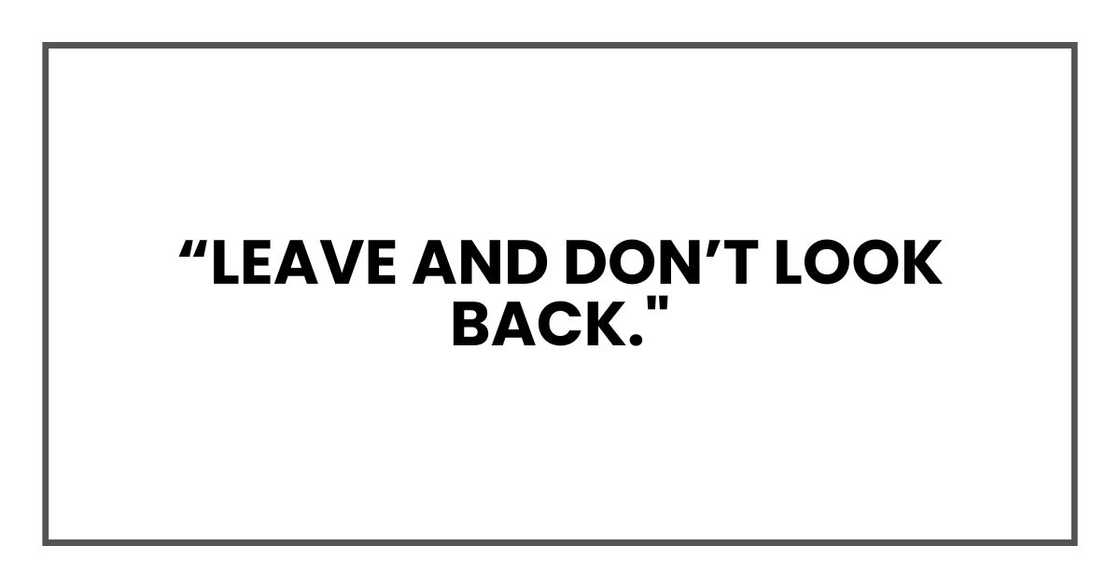 “Leave and don’t look back."