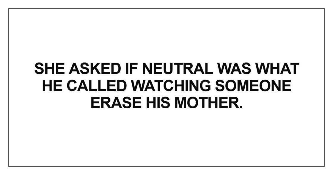 She asked if neutral was what he called She asked if neutral was what he called