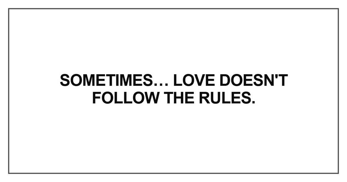 Sometimes… love doesn't follow the rules Sometimes… love doesn't follow the rules