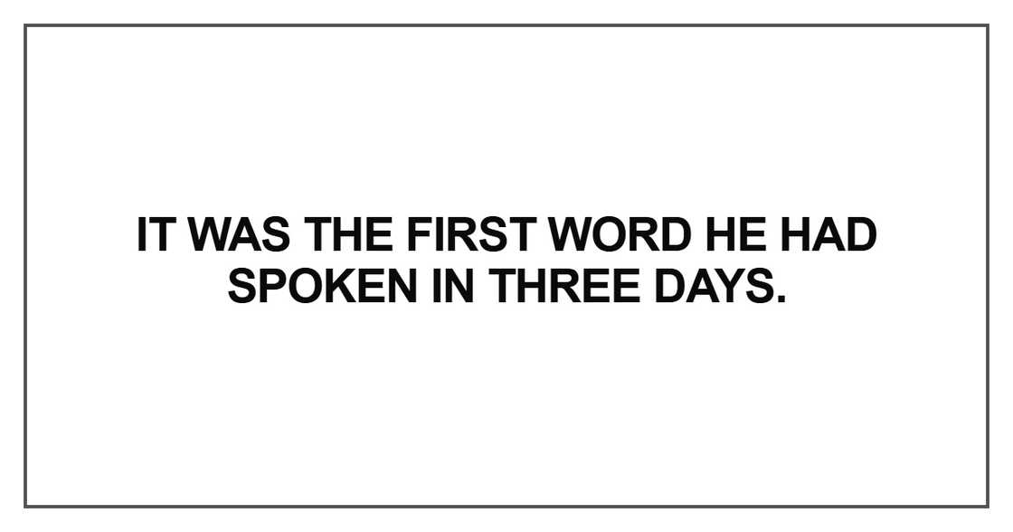 It was the first word he had spoken in three days