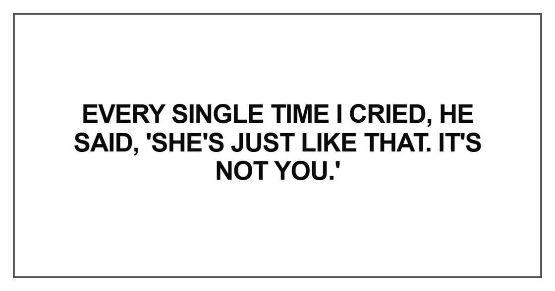 Every single time I cried