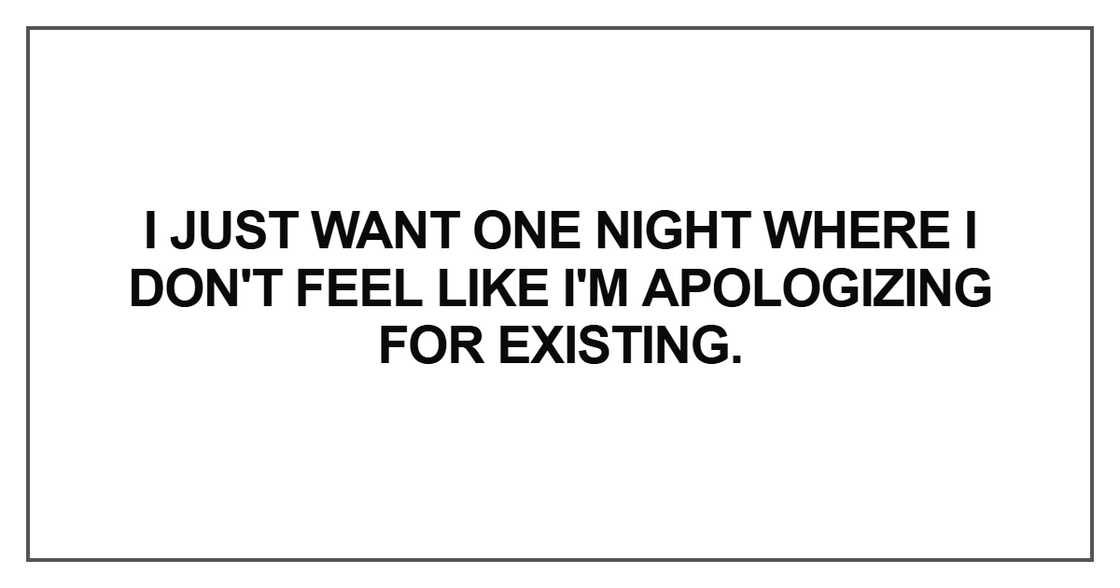 I just want one night where I don't feel like