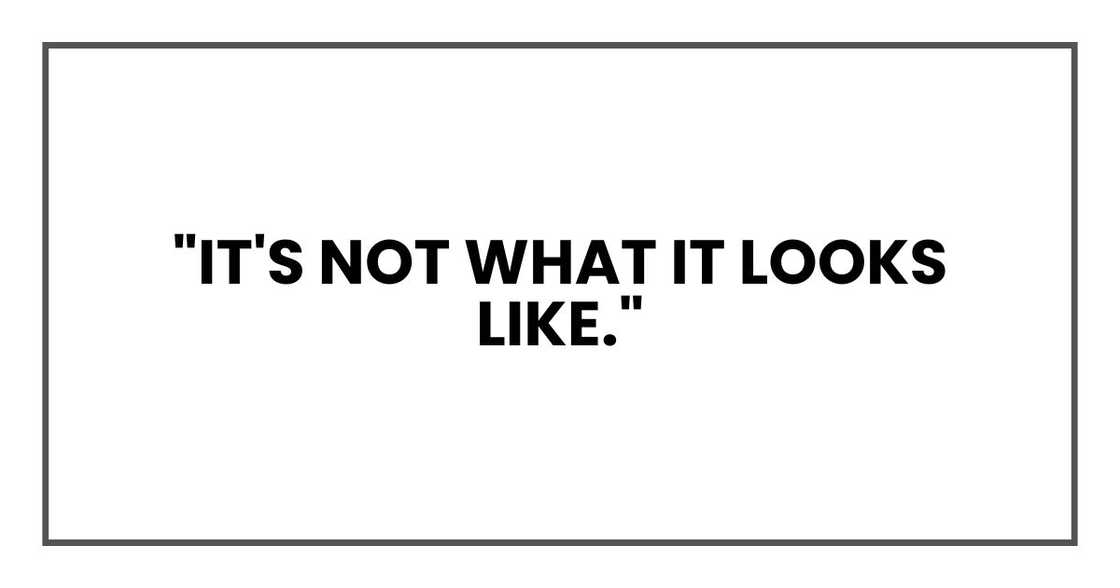 "It's not what it looks like."