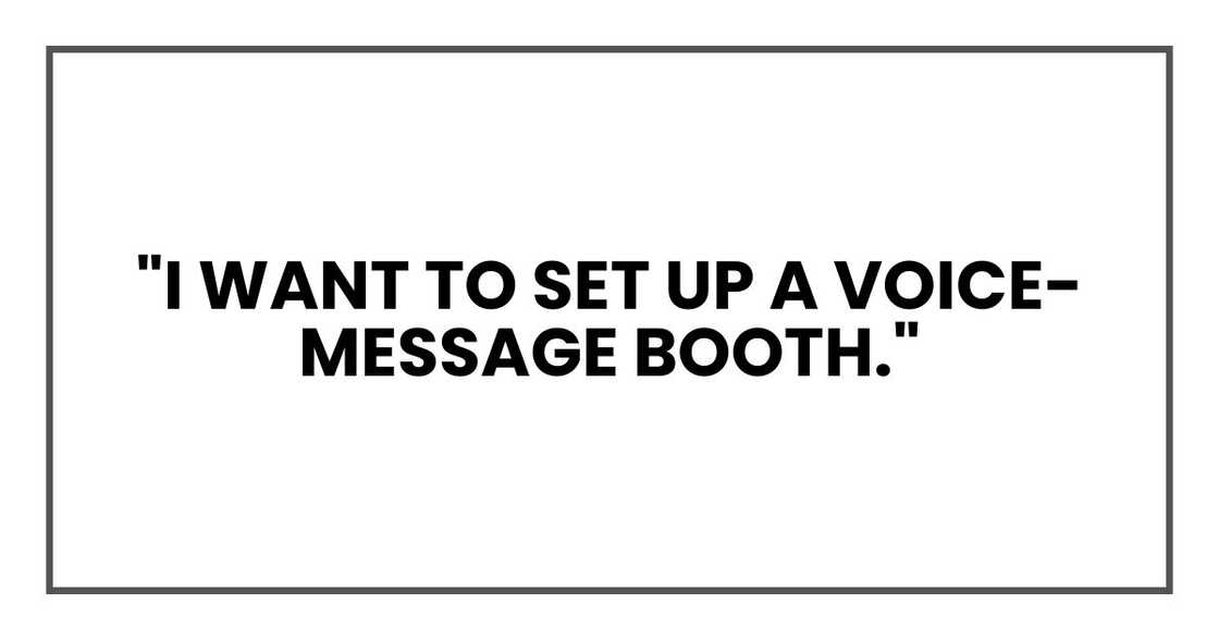 "I want to set up a voice-message booth." "I want to set up a voice-message booth."