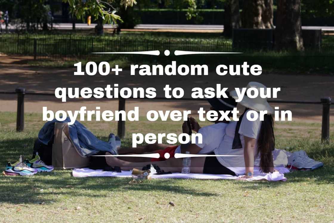 Questions to ask your boyfriend to test his love Questions to ask your boyfriend to test his love
