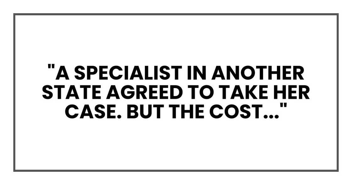 "A specialist in another state agreed to take her case. But the cost..."