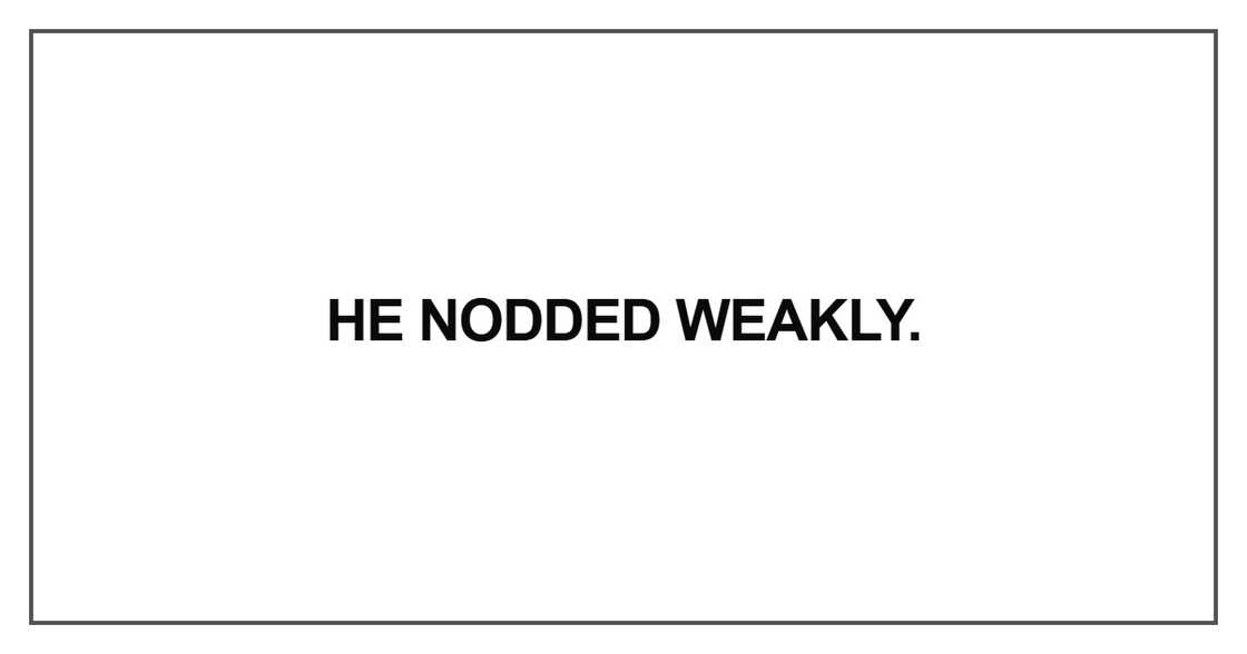 He nodded weakly He nodded weakly