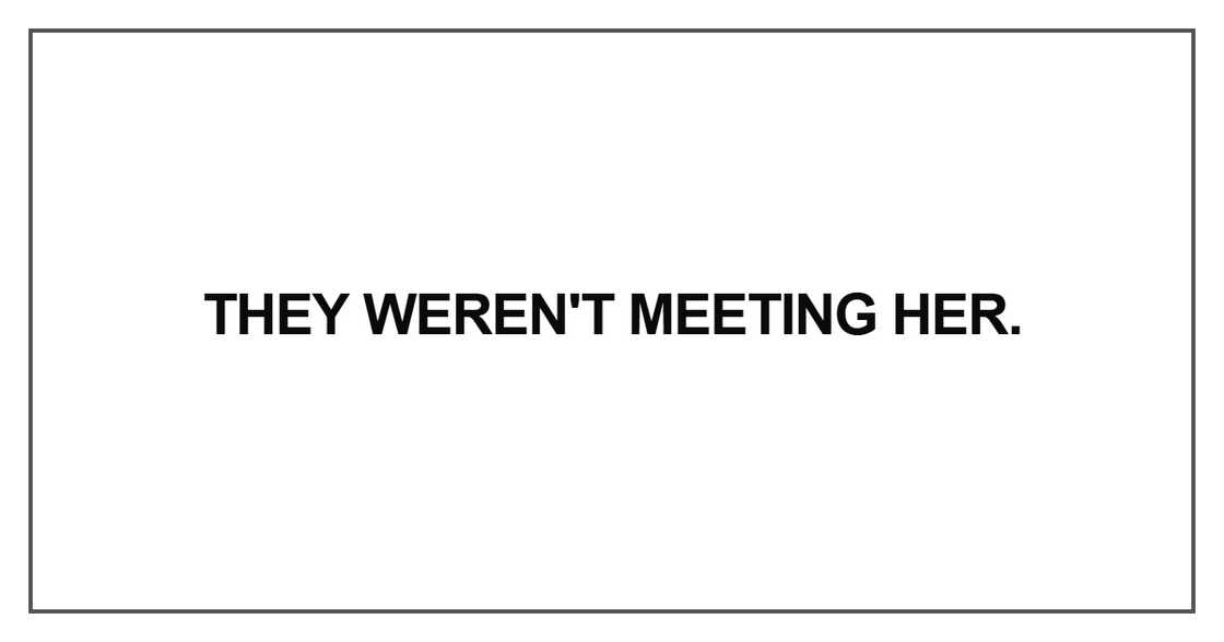 They weren't meeting her They weren't meeting her