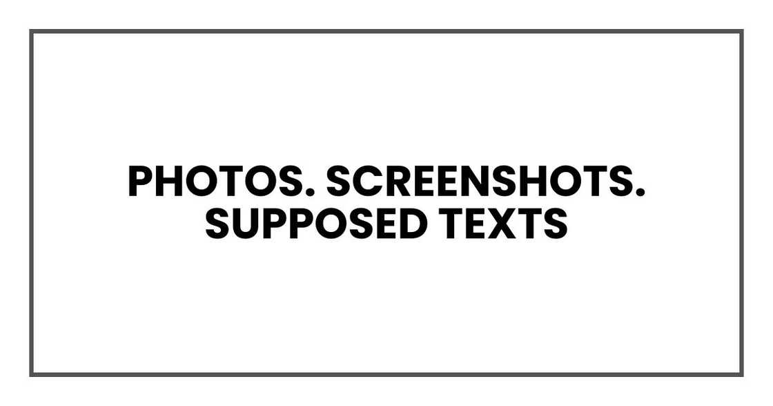 Photos. Screenshots. Supposed texts Photos. Screenshots. Supposed texts