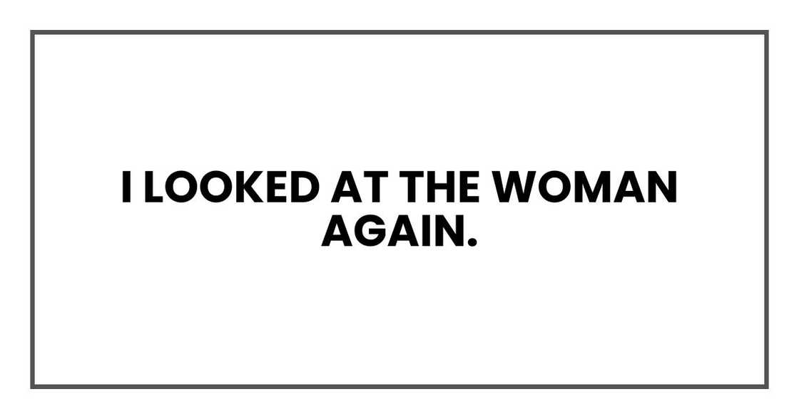 I looked at the woman again.