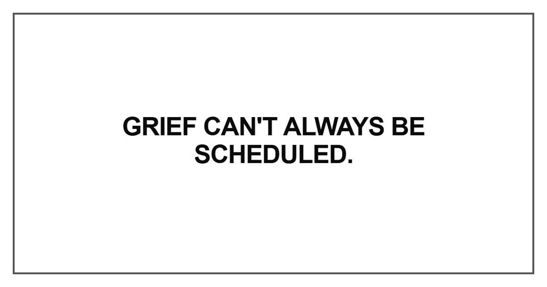 Grief can't always be scheduled