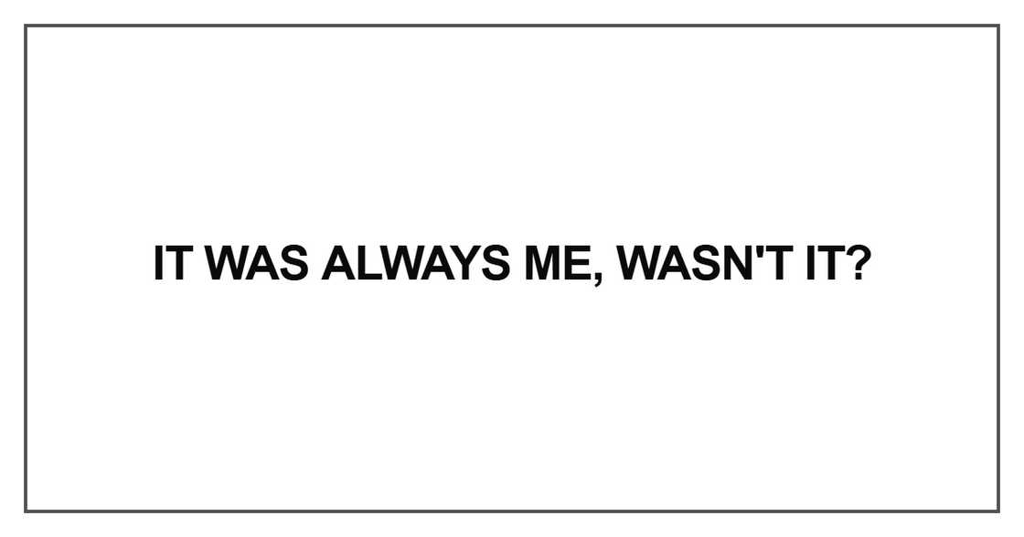 It was always me, wasn't it