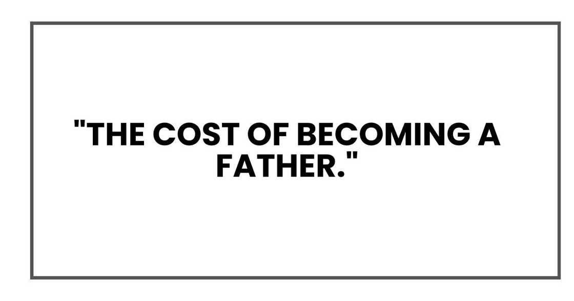 "The Cost of Becoming a Father." "The Cost of Becoming a Father."