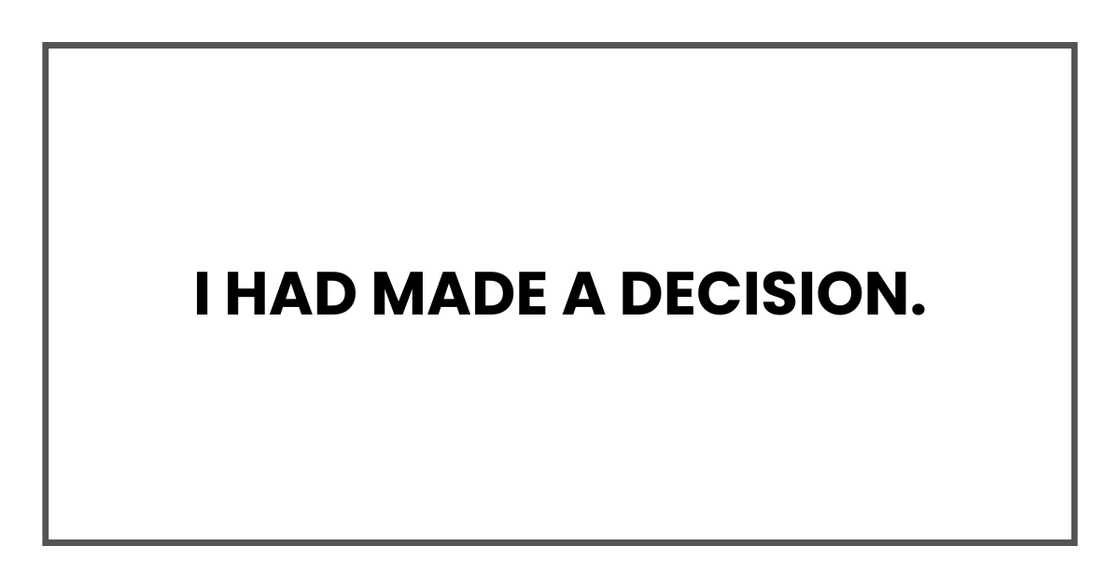 I had made a decision