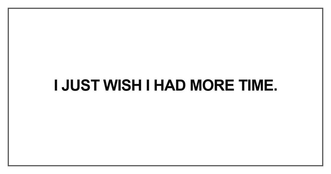 “I just wish I had more time