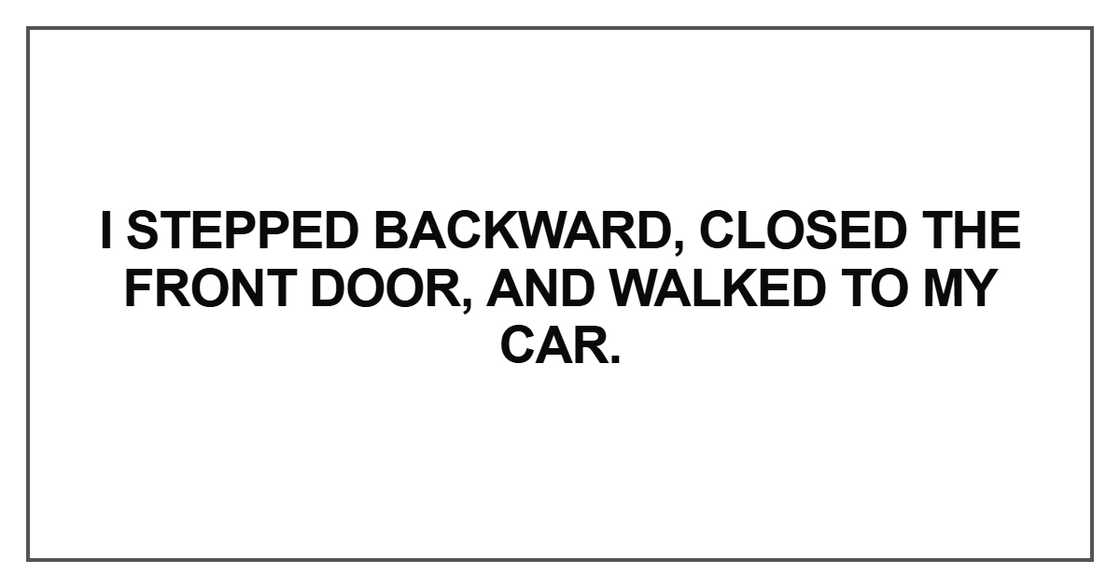 I stepped backward