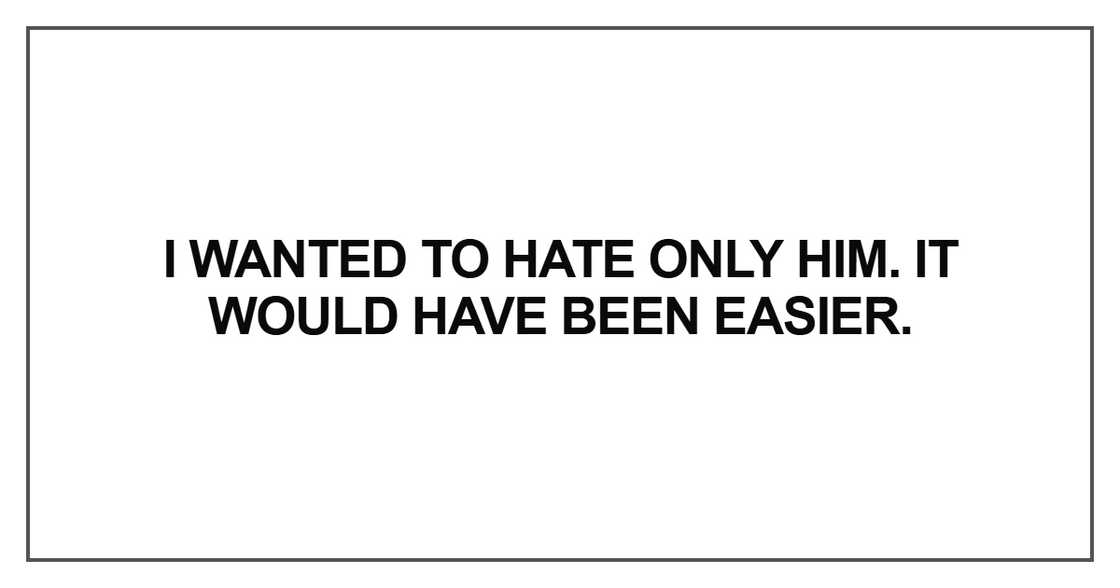 I wanted to hate only him