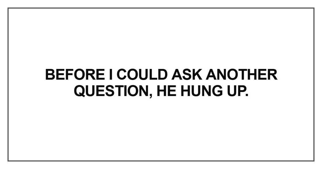 Before I could ask another question Before I could ask another question
