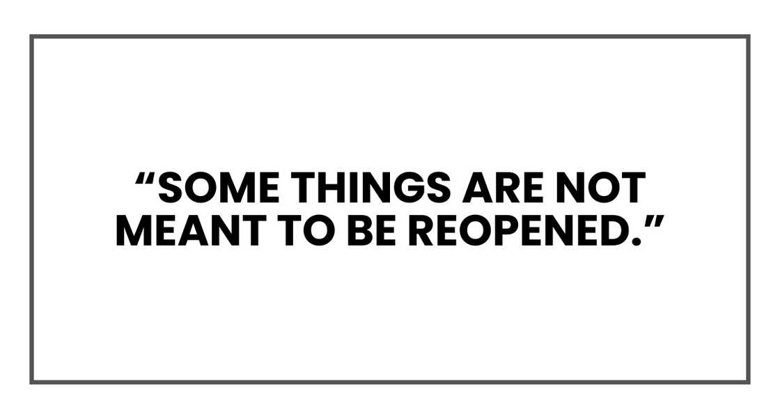 Some things are not meant to be reopened