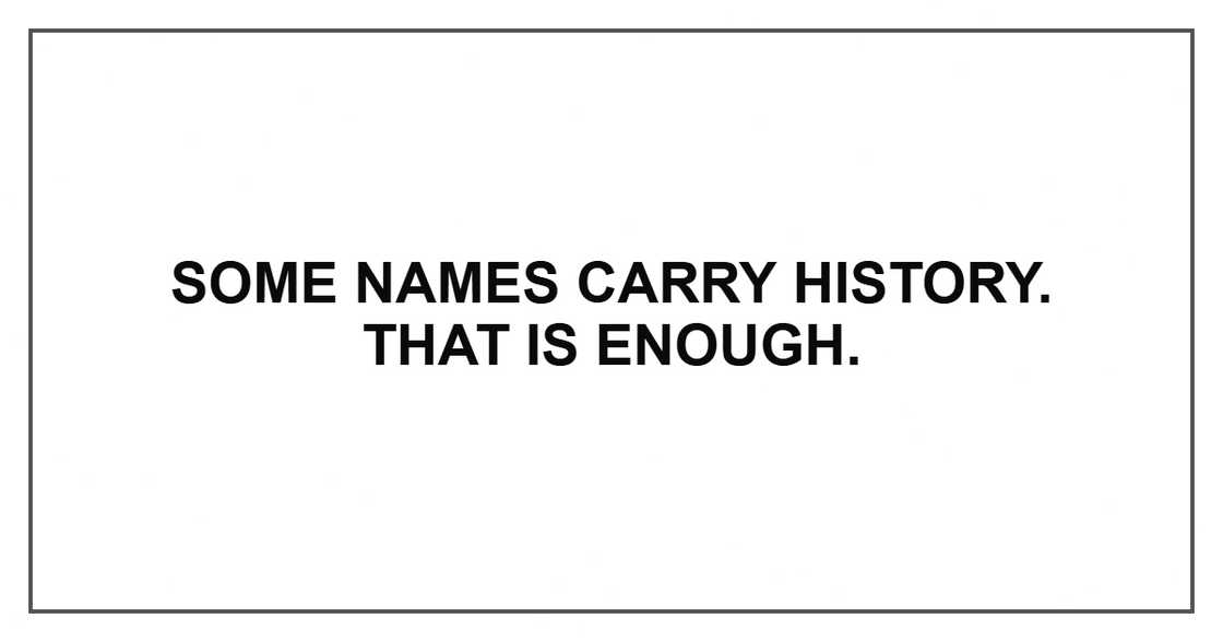 Some names carry history. That is enough.