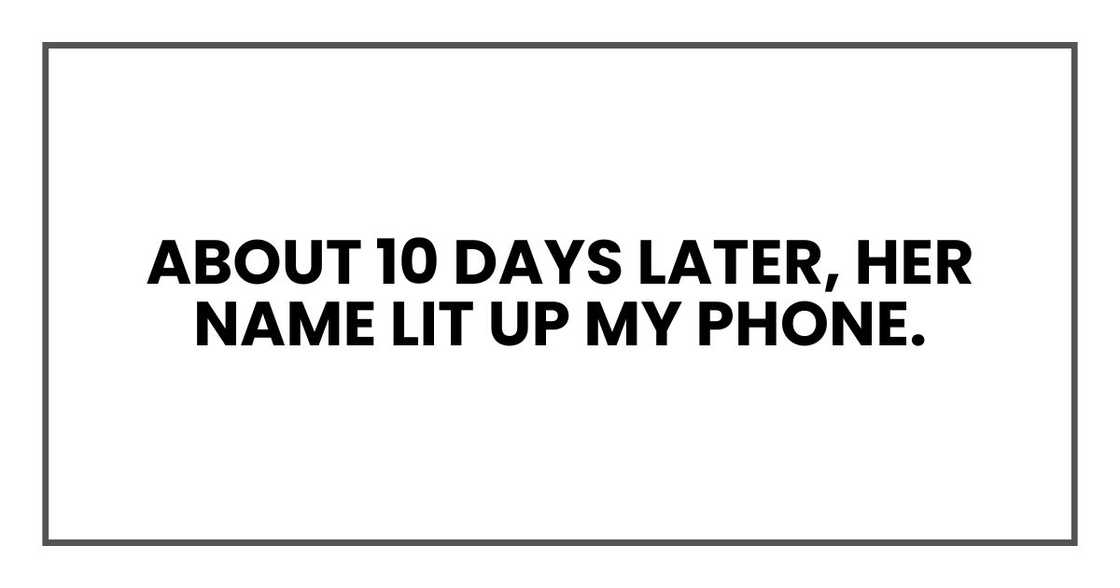 About 10 days later, her name lit up my phone.