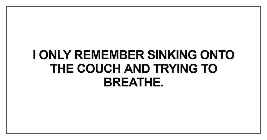 I only remember sinking onto the couch I only remember sinking onto the couch