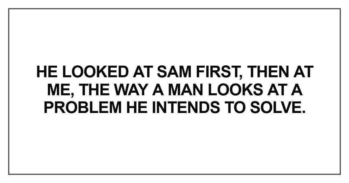 He looked at Sam first, then at me He looked at Sam first, then at me