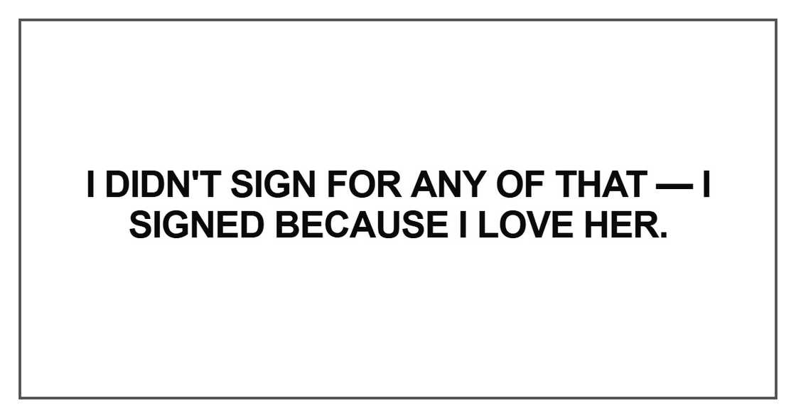 I didn't sign for any of that