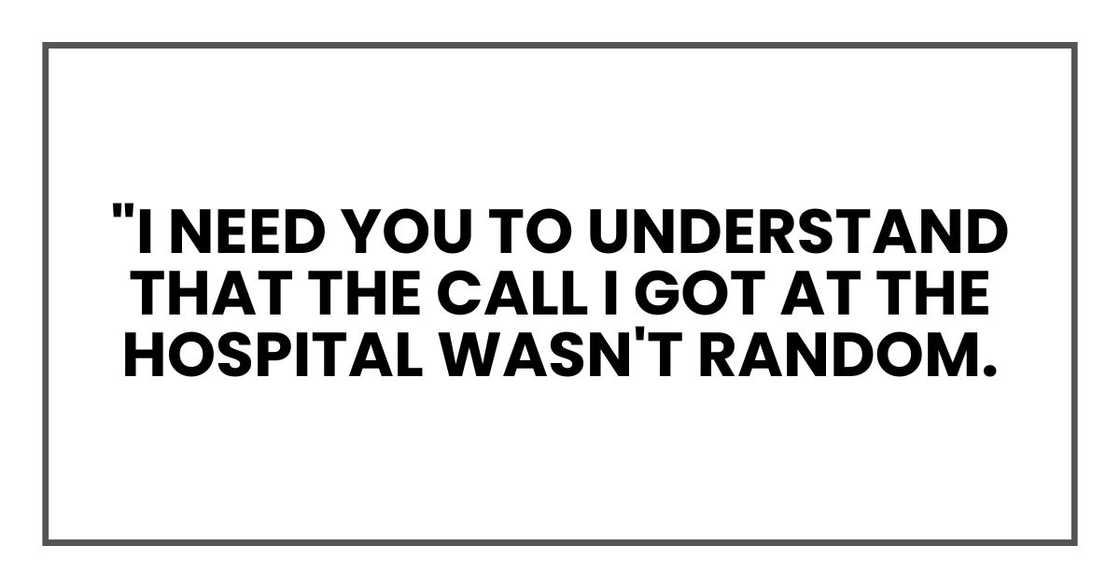 "I need you to understand that the call I got at the hospital wasn't random.