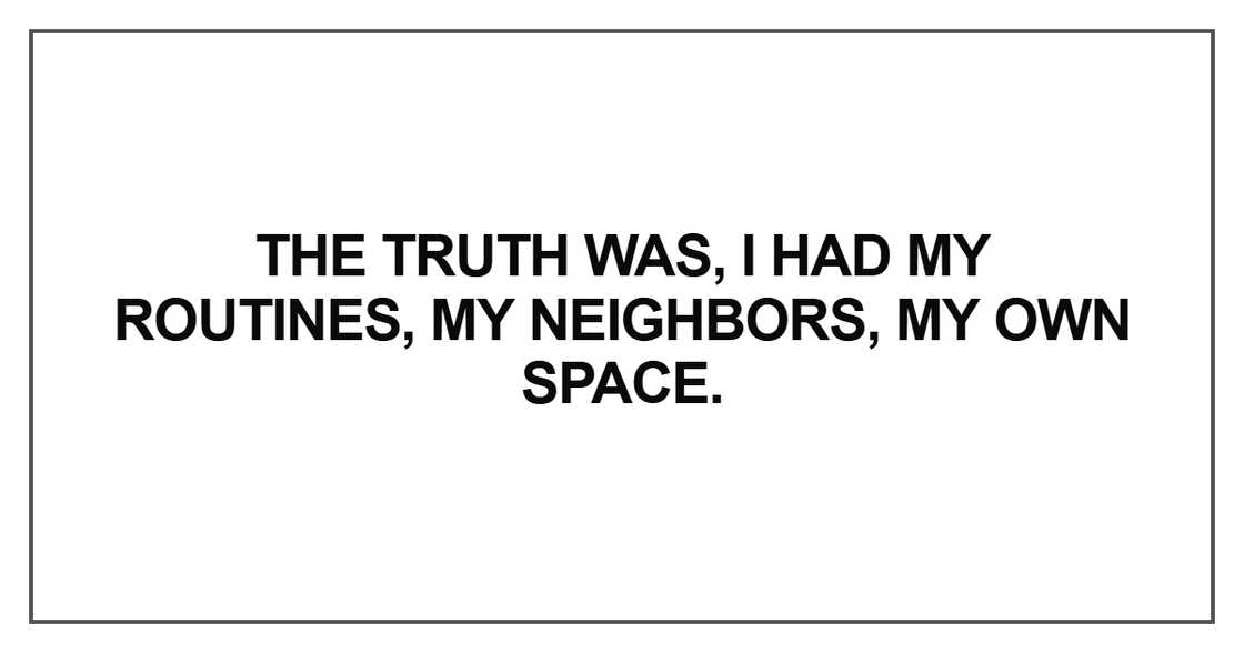 The truth was, I had my routines The truth was, I had my routines