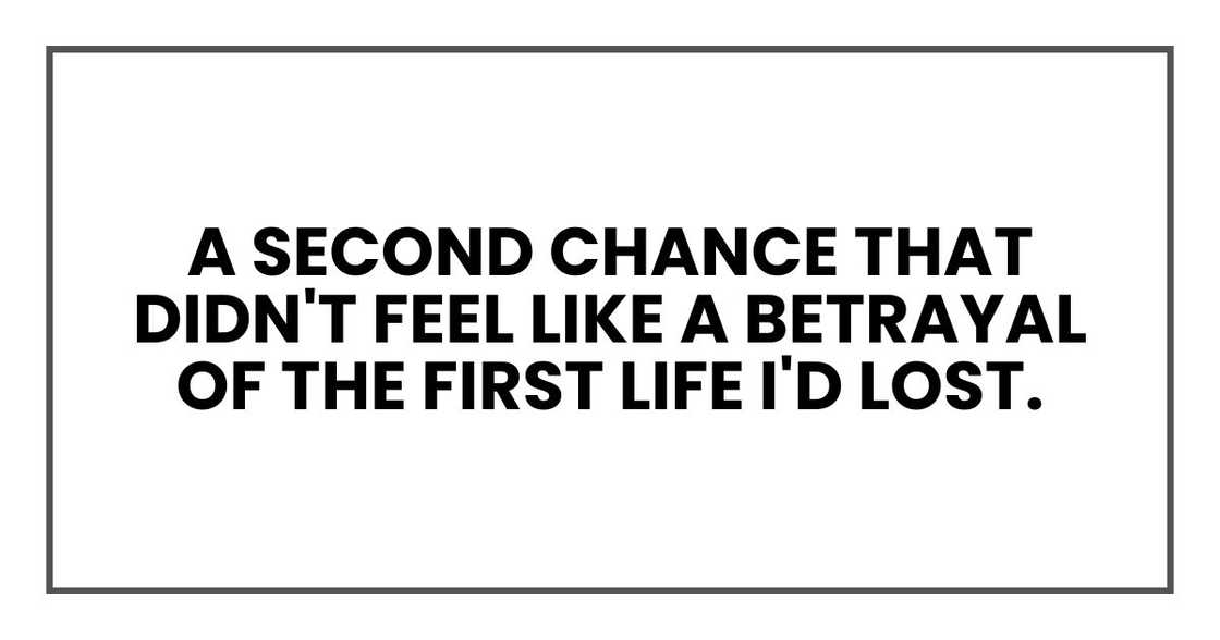 A second chance that didn't feel like a betrayal of the first life I'd lost.