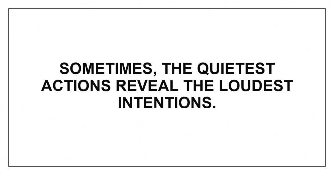 Sometimes, the quietest actions reveal the loudest intentions.
